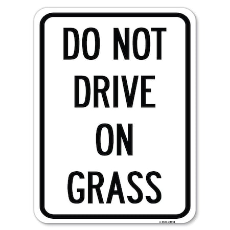 Signmission Do Not Drive on Grass Heavy-Gauge Aluminum Rust Proof Parking Sign, 18" x 24", A-1824-24151 A-1824-24151